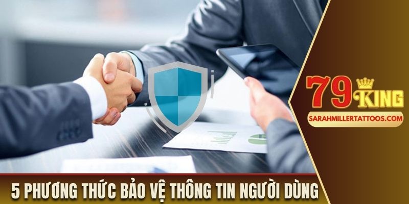 5 phương thức bảo vệ thông tin người dùng