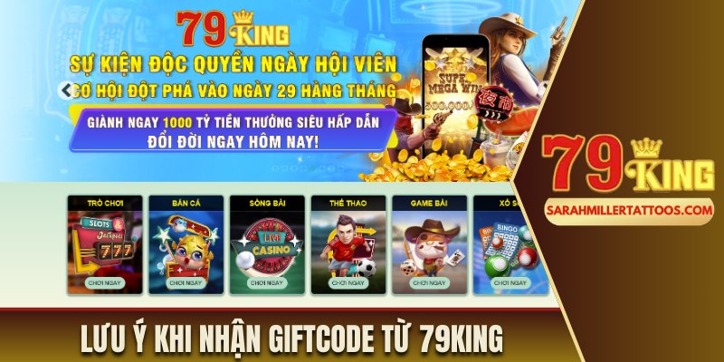 Các lưu ý khi nhận giftcode từ nhà cái 79King