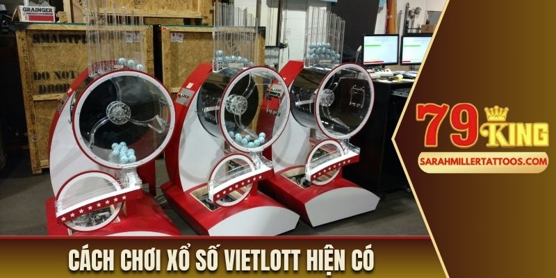 Cách chơi xổ số Vietlott hiện có 