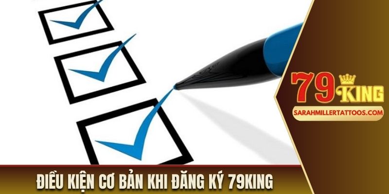 Điều kiện cơ bản khi đăng ký 79King