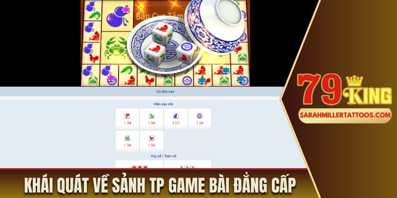 Khái quát nhanh về sảnh cược TP game bài