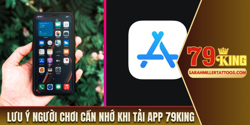 Lưu ý người chơi cần nhớ khi tải app 79King