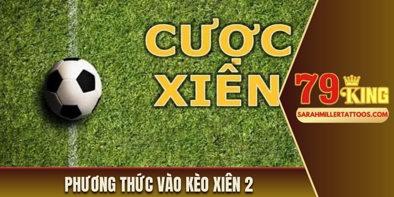 Phương thức vào kèo xiên 2