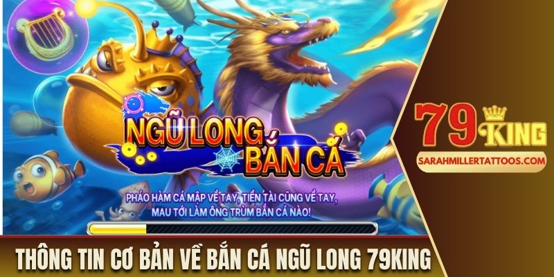 Thông tin cơ bản về bắn cá ngũ long 79King