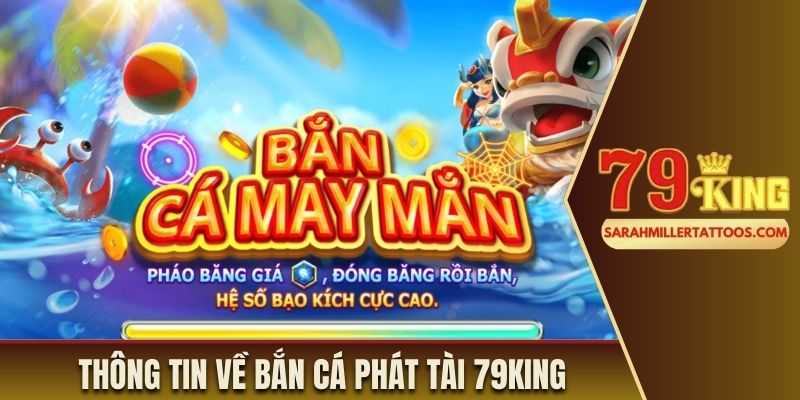 Thông tin về bắn cá phát tài 79King