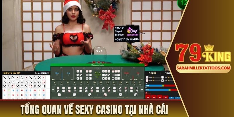 Tổng quan về sexy casino tại nhà cái